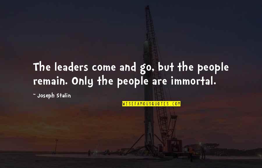 Victis Quotes By Joseph Stalin: The leaders come and go, but the people
