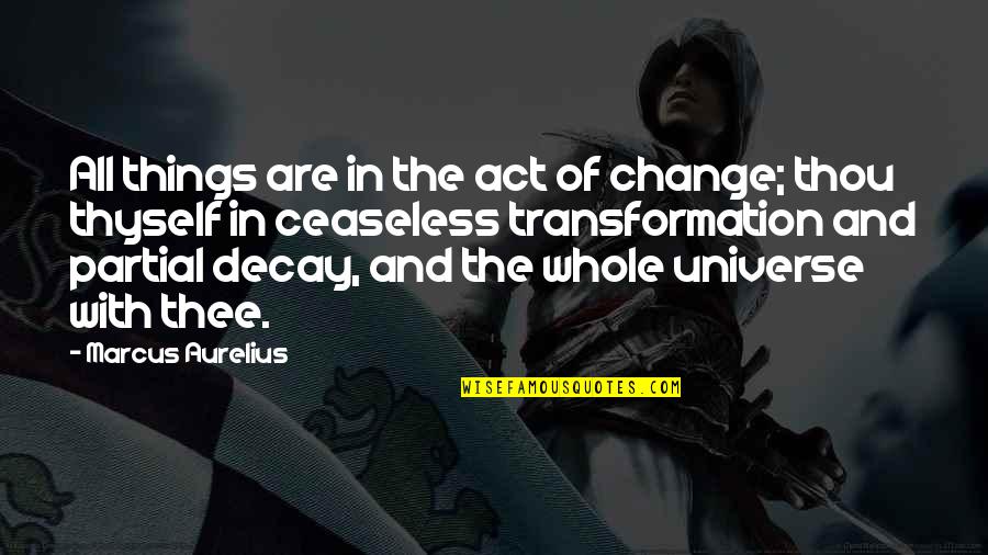 Victor And Elizabeth Quotes By Marcus Aurelius: All things are in the act of change;