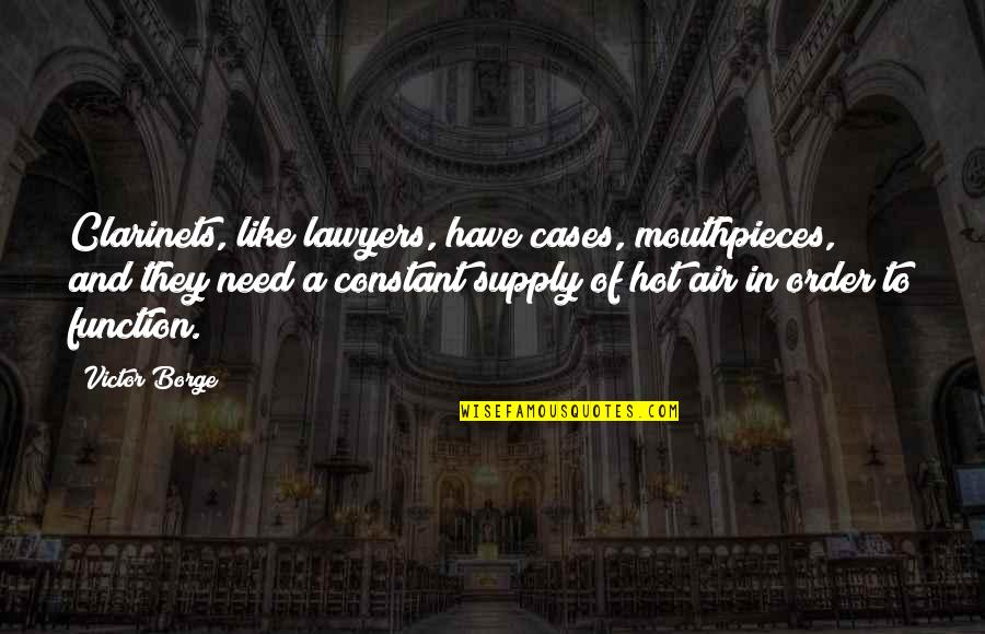 Victor Borge Music Quotes By Victor Borge: Clarinets, like lawyers, have cases, mouthpieces, and they