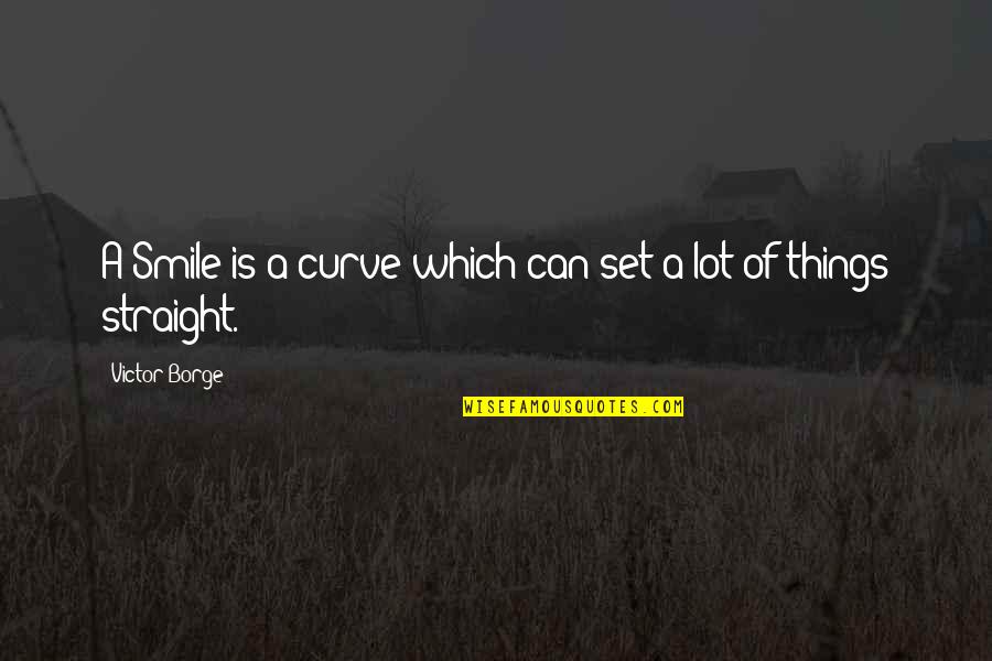 Victor Borge Quotes By Victor Borge: A Smile is a curve which can set Victor Borge Quotes By Victor Borge: A Smile is a curve which can set