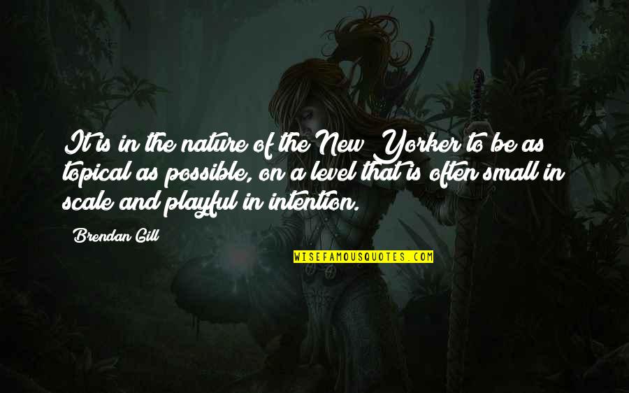 Victor Brook Quotes By Brendan Gill: It is in the nature of the New