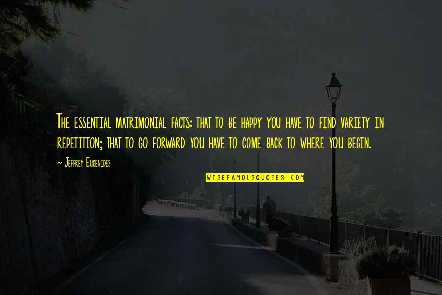 Victor Dubuisson Quotes By Jeffrey Eugenides: The essential matrimonial facts: that to be happy Victor Dubuisson Quotes By Jeffrey Eugenides: The essential matrimonial facts: that to be happy