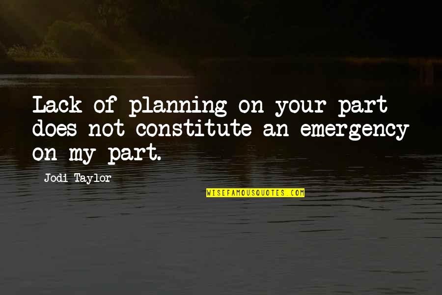 Victor Emmanuel Iii Quotes By Jodi Taylor: Lack of planning on your part does not