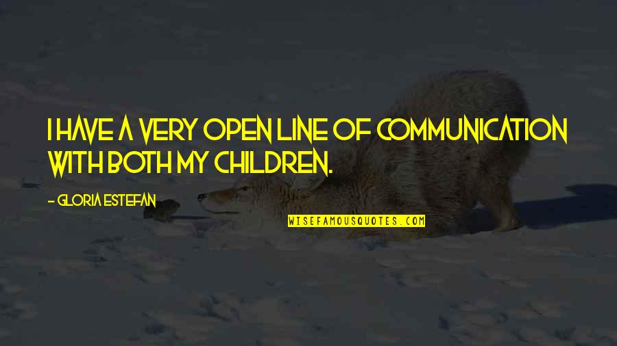 Victor Grantz Quotes By Gloria Estefan: I have a very open line of communication Victor Grantz Quotes By Gloria Estefan: I have a very open line of communication