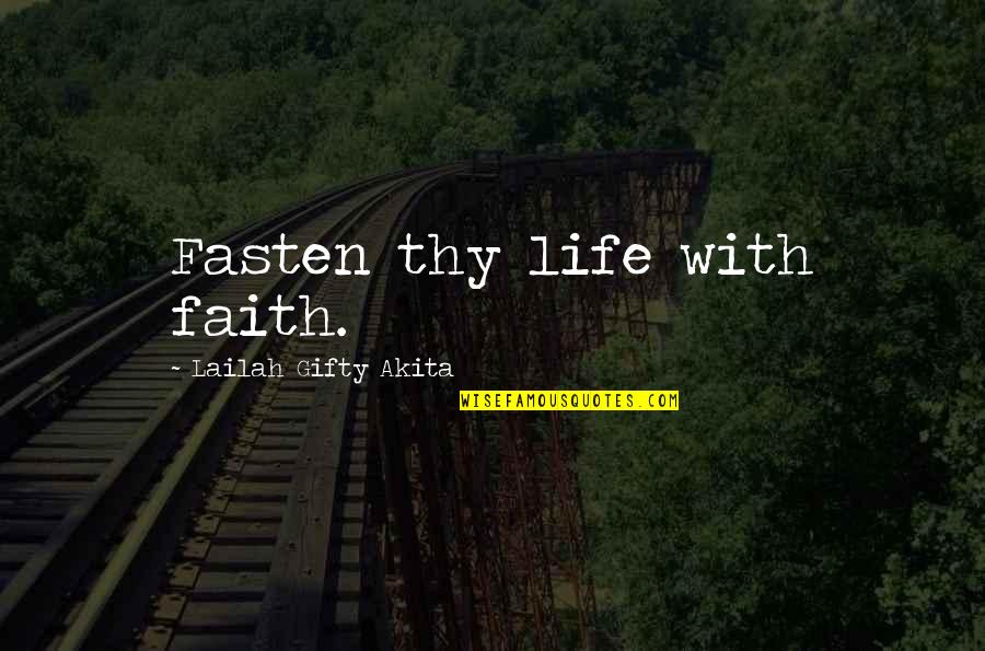 Victor Hassine Quotes By Lailah Gifty Akita: Fasten thy life with faith.