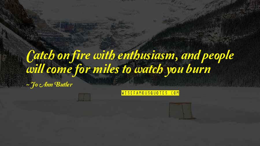 Victor Hugo Famous Quotes By Jo Ann Butler: Catch on fire with enthusiasm, and people will