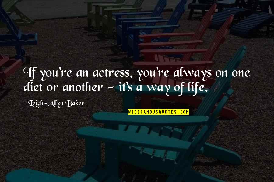Victor Hugo Famous Quotes By Leigh-Allyn Baker: If you're an actress, you're always on one