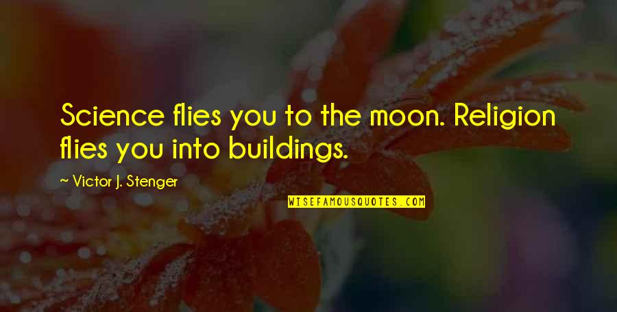 Victor J Stenger Quotes By Victor J. Stenger: Science flies you to the moon. Religion flies
