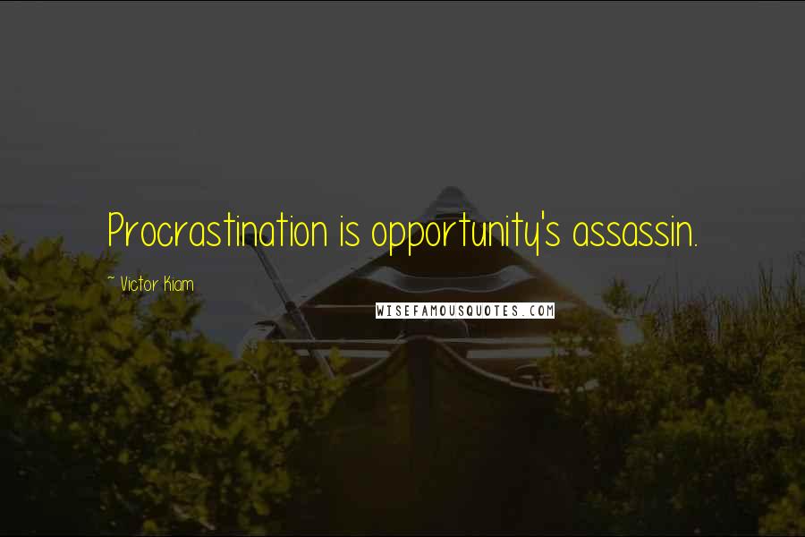 Victor Kiam quotes: Procrastination is opportunity's assassin.