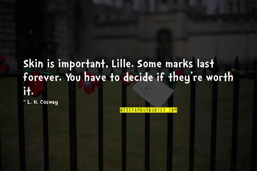 Victor Klemperer Quotes By L. H. Cosway: Skin is important, Lille. Some marks last forever.