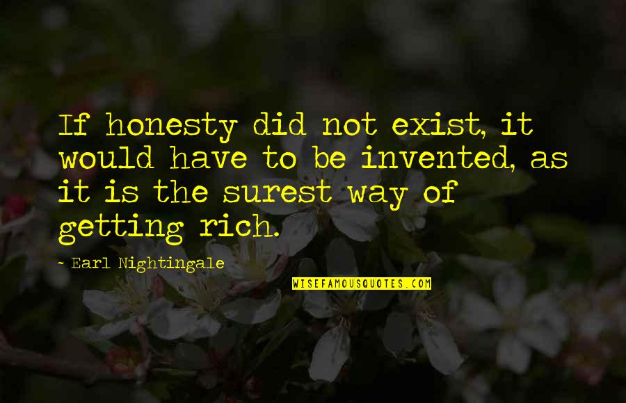 Victor Lugo Quotes By Earl Nightingale: If honesty did not exist, it would have