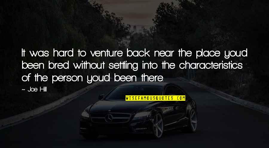 Victor Newman Quotes By Joe Hill: It was hard to venture back near the