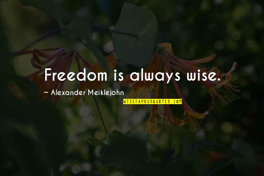 Victor Niederhoffer Quotes By Alexander Meiklejohn: Freedom is always wise. Victor Niederhoffer Quotes By Alexander Meiklejohn: Freedom is always wise.