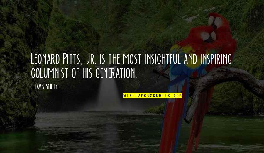 Victor Noir Quotes By Tavis Smiley: Leonard Pitts, Jr. is the most insightful and