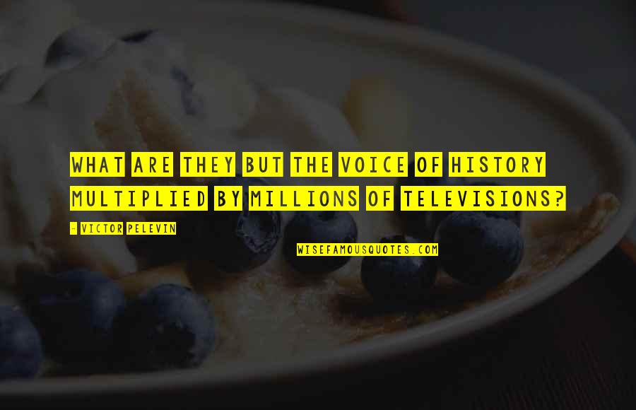 Victor Pelevin Quotes By Victor Pelevin: What are they but the voice of history
