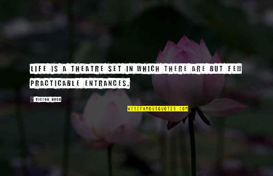 Victor Quotes By Victor Hugo: Life is a theatre set in which there