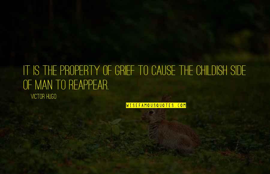 Victor Quotes By Victor Hugo: It is the property of grief to cause