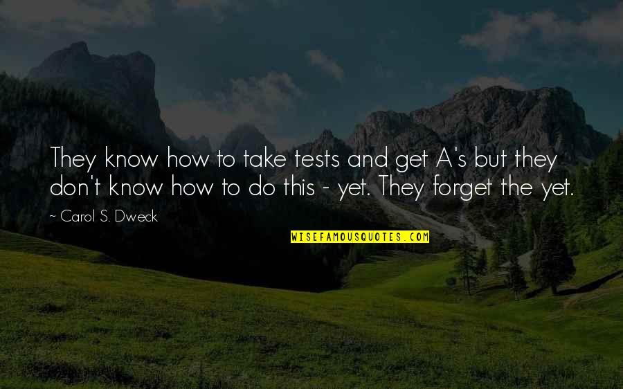 Victor Regret Quotes By Carol S. Dweck: They know how to take tests and get