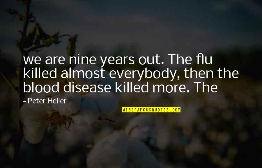 Victor Regret Quotes By Peter Heller: we are nine years out. The flu killed