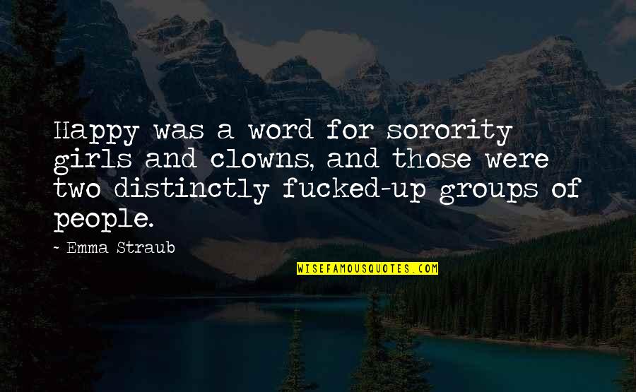 Victor Serge Quotes By Emma Straub: Happy was a word for sorority girls and