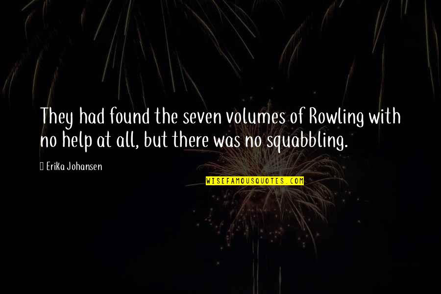 Victor Trumper Quotes By Erika Johansen: They had found the seven volumes of Rowling Victor Trumper Quotes By Erika Johansen: They had found the seven volumes of Rowling