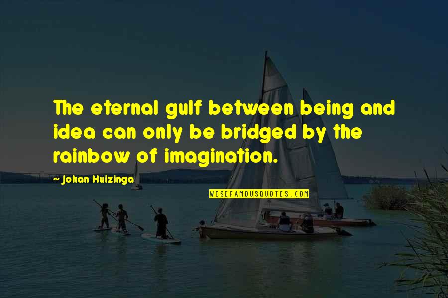 Victor Tsoi Quotes By Johan Huizinga: The eternal gulf between being and idea can Victor Tsoi Quotes By Johan Huizinga: The eternal gulf between being and idea can