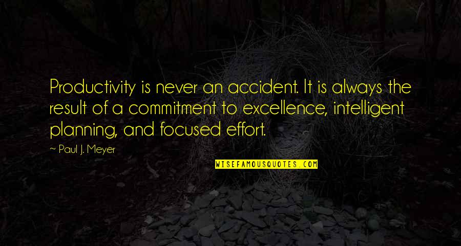 Victor Tsoi Quotes By Paul J. Meyer: Productivity is never an accident. It is always Victor Tsoi Quotes By Paul J. Meyer: Productivity is never an accident. It is always