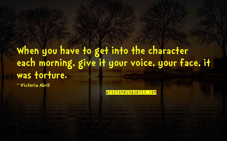 Victoria Abril Quotes By Victoria Abril: When you have to get into the character