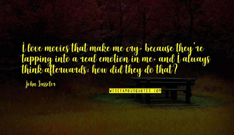 Victoria And Christian Quotes By John Lasseter: I love movies that make me cry, because Victoria And Christian Quotes By John Lasseter: I love movies that make me cry, because