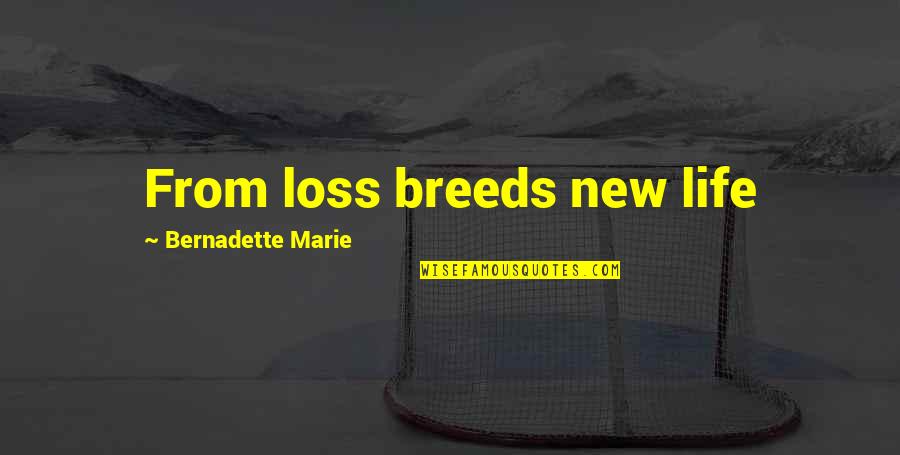 Victoria Baker Harber Quotes By Bernadette Marie: From loss breeds new life