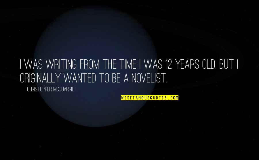 Victoria Bc Quotes By Christopher McQuarrie: I was writing from the time I was