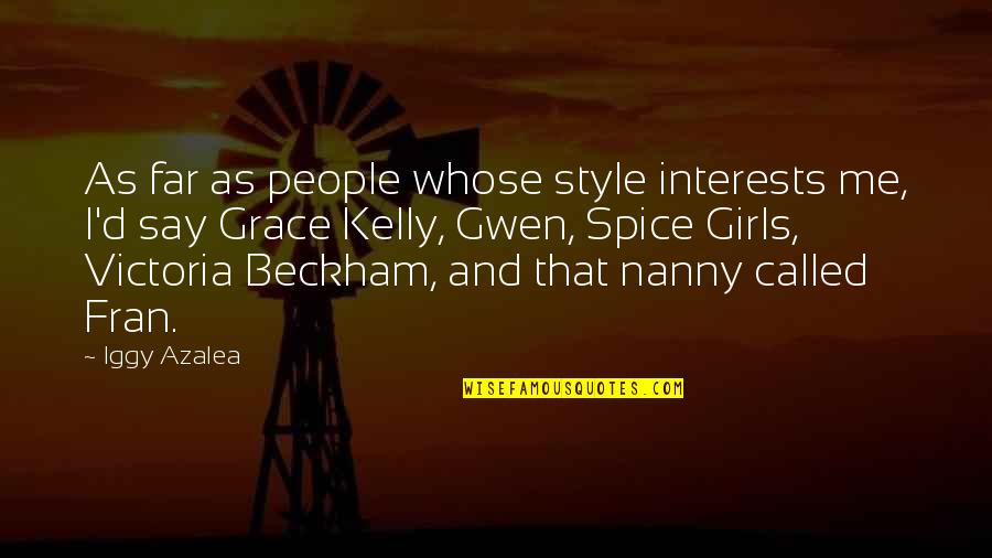 Victoria Beckham Quotes By Iggy Azalea: As far as people whose style interests me,
