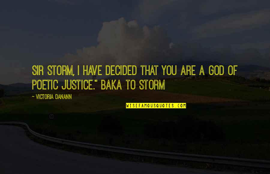 Victoria Justice Quotes By Victoria Danann: Sir Storm, I have decided that you are