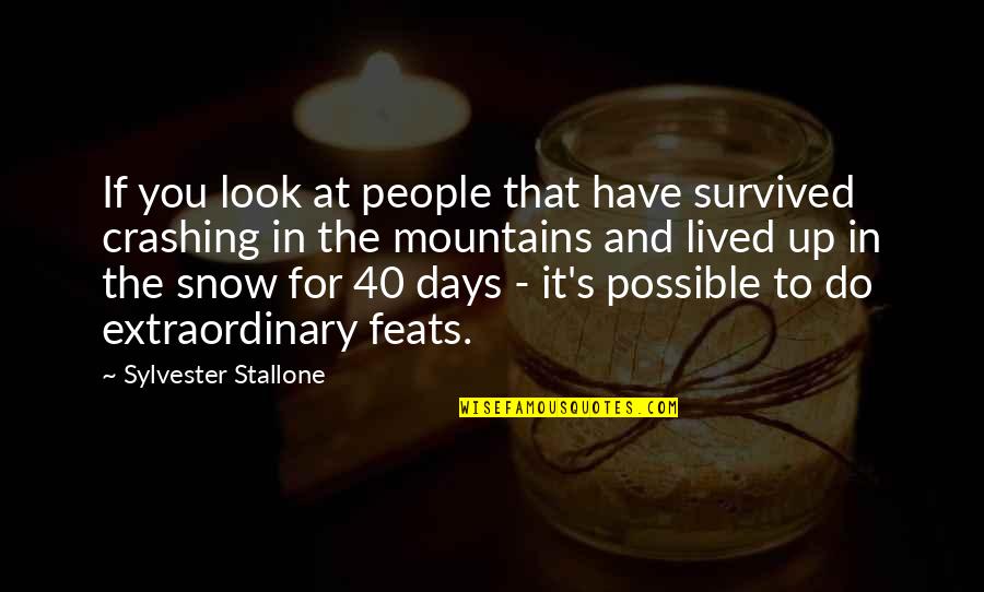 Victoria Peak Quotes By Sylvester Stallone: If you look at people that have survived