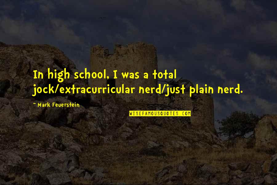 Victoria Pendleton Quotes By Mark Feuerstein: In high school, I was a total jock/extracurricular Victoria Pendleton Quotes By Mark Feuerstein: In high school, I was a total jock/extracurricular