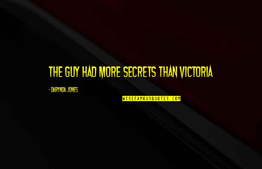 Victoria Secrets Quotes By Darynda Jones: The guy had more secrets than Victoria