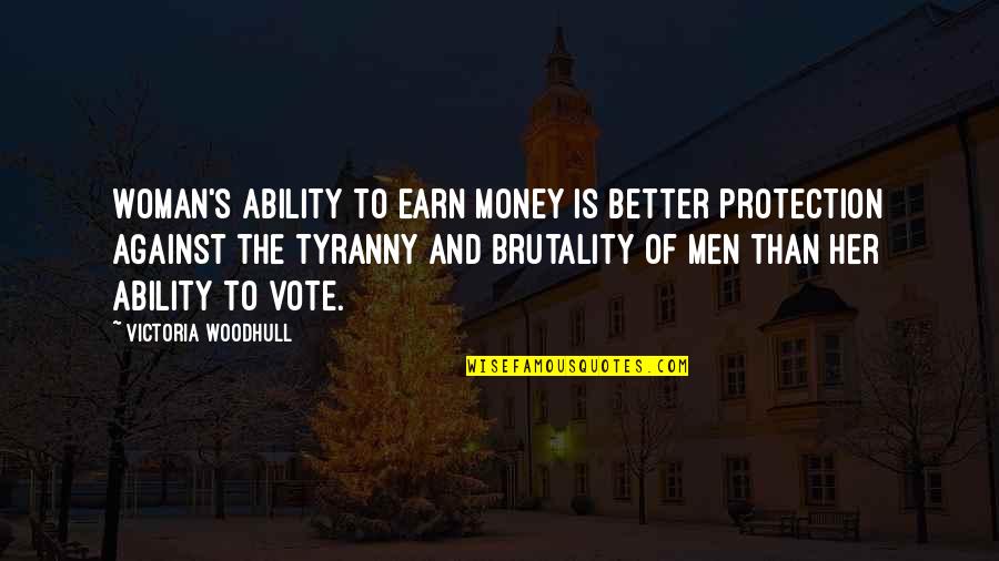 Victoria Woodhull Quotes By Victoria Woodhull: Woman's ability to earn money is better protection