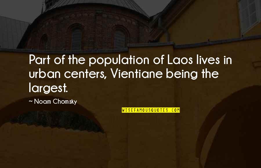Victoria Woolf Quotes By Noam Chomsky: Part of the population of Laos lives in