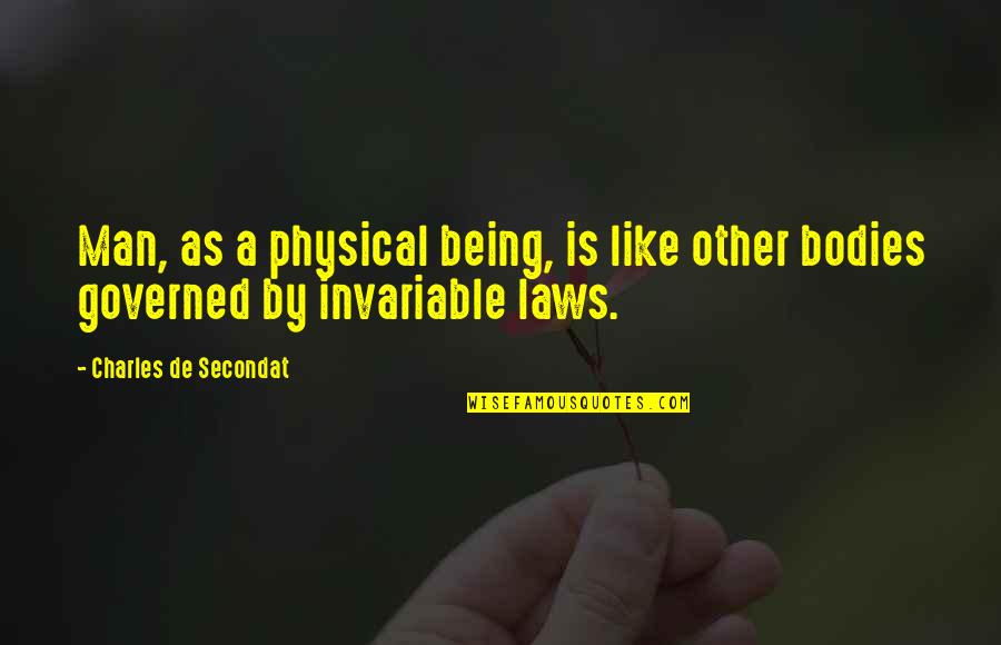 Victorian Gentleman Quotes By Charles De Secondat: Man, as a physical being, is like other Victorian Gentleman Quotes By Charles De Secondat: Man, as a physical being, is like other