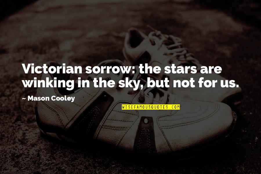 Victorian Quotes By Mason Cooley: Victorian sorrow: the stars are winking in the