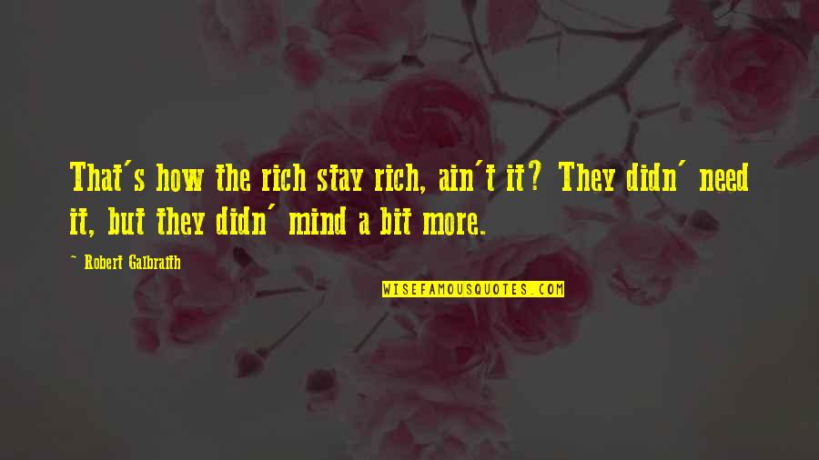 Victorians Quotes By Robert Galbraith: That's how the rich stay rich, ain't it?