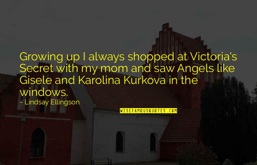 Victoria's Secret Quotes By Lindsay Ellingson: Growing up I always shopped at Victoria's Secret