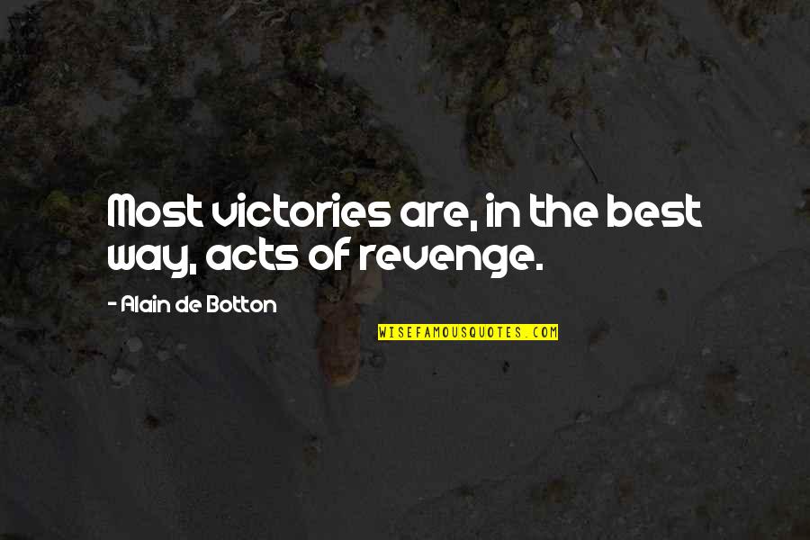 Victories In Life Quotes By Alain De Botton: Most victories are, in the best way, acts