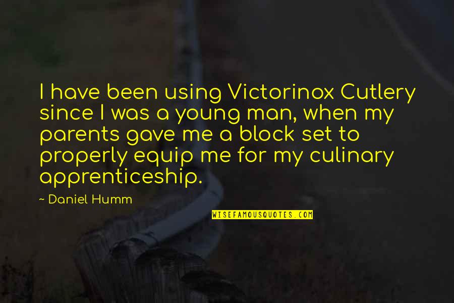 Victorinox Quotes By Daniel Humm: I have been using Victorinox Cutlery since I