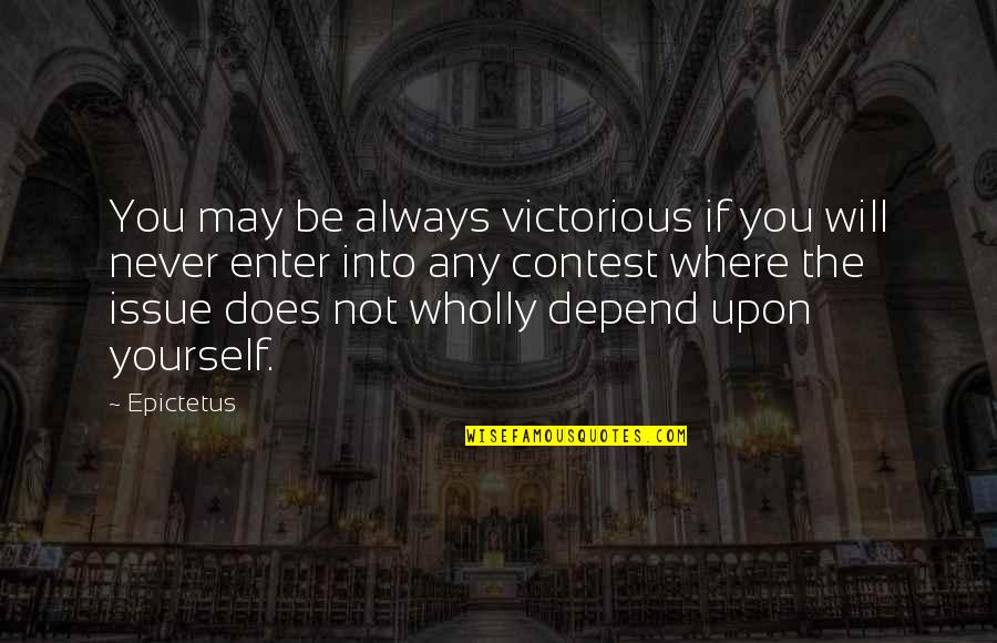 Victorious Best Quotes By Epictetus: You may be always victorious if you will