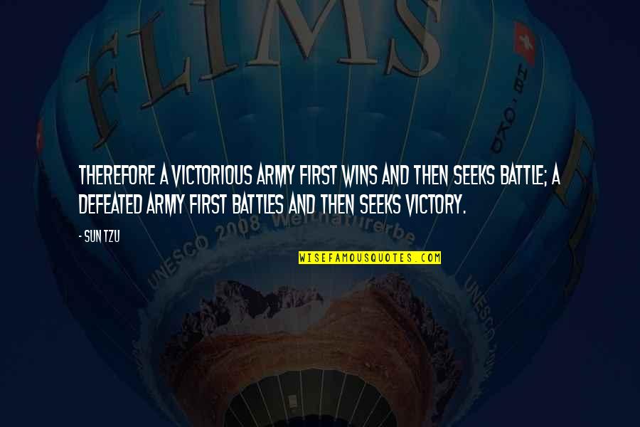 Victorious Best Quotes By Sun Tzu: Therefore a victorious army first wins and then Victorious Best Quotes By Sun Tzu: Therefore a victorious army first wins and then