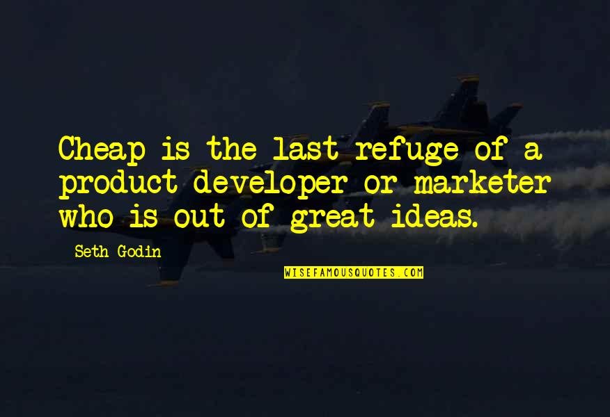 Victorious Living Quotes By Seth Godin: Cheap is the last refuge of a product