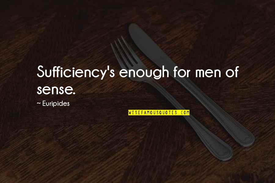 Victorious Robbie Quotes By Euripides: Sufficiency's enough for men of sense. Victorious Robbie Quotes By Euripides: Sufficiency's enough for men of sense.