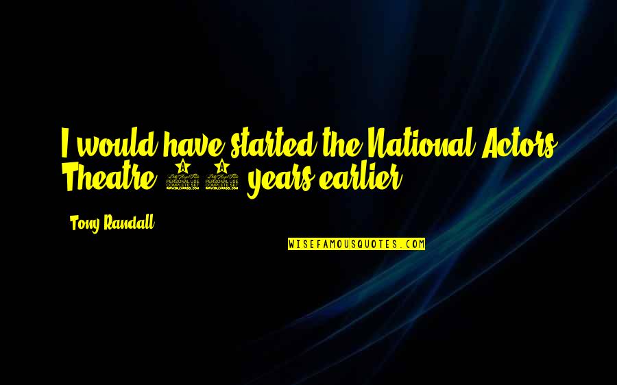 Victoriously Sentence Quotes By Tony Randall: I would have started the National Actors Theatre