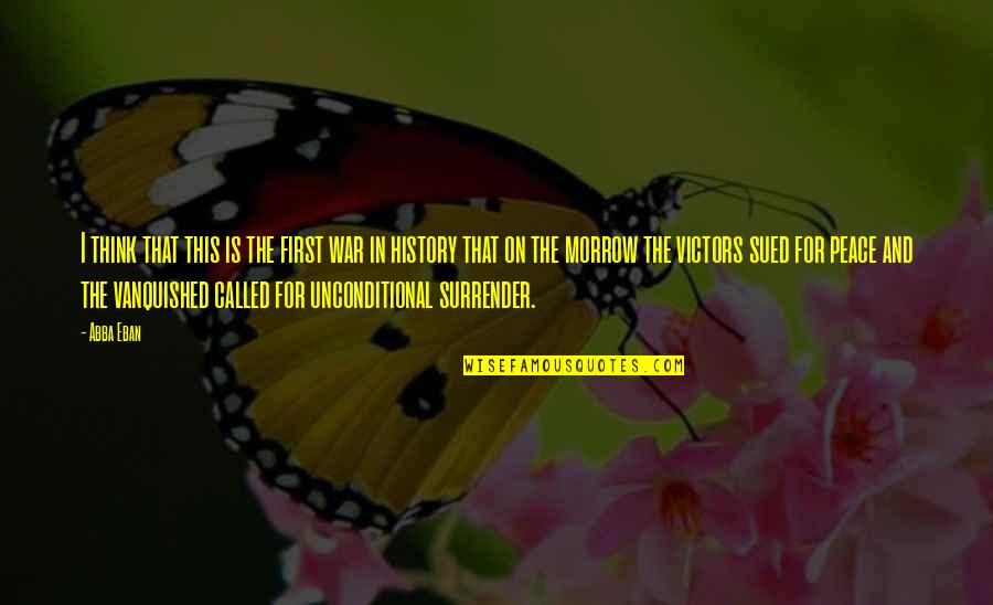 Victors And Vanquished Quotes By Abba Eban: I think that this is the first war Victors And Vanquished Quotes By Abba Eban: I think that this is the first war